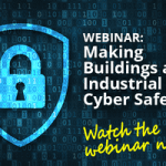 Webinar - Making Buildings and Industrial IoT Cyber Safe