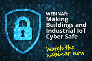 Webinar - Making Buildings and Industrial IoT Cyber Safe