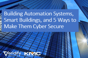 Webinar - Building Automation Systems, Smart Buildings, and 5 Ways to Make Them Cyber Secure