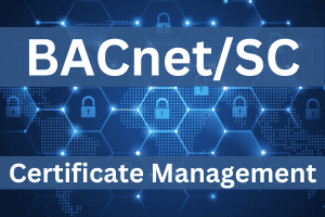 BACnet/SC Certificate Management