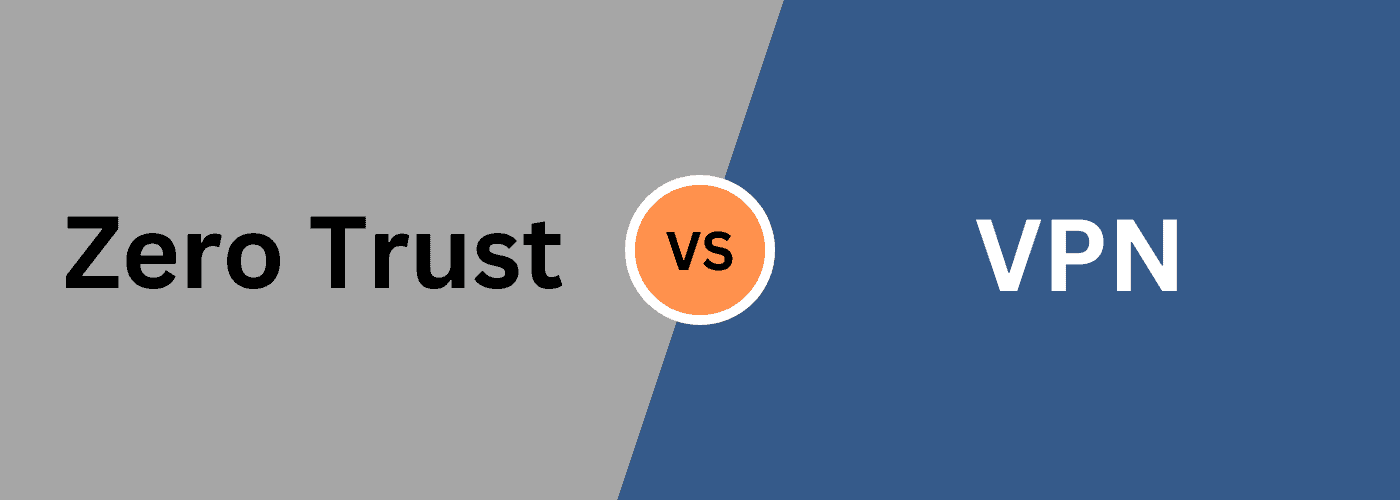 Zero Trust vs VPN