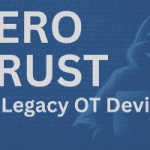 Zero Trust for Legacy OT Devices