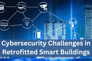 Cybersecurity Challenges in Retrofitted Smart Buildings