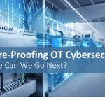 Future-Proofing OT Cybersecurity