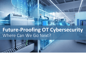 Future-Proofing OT Cybersecurity