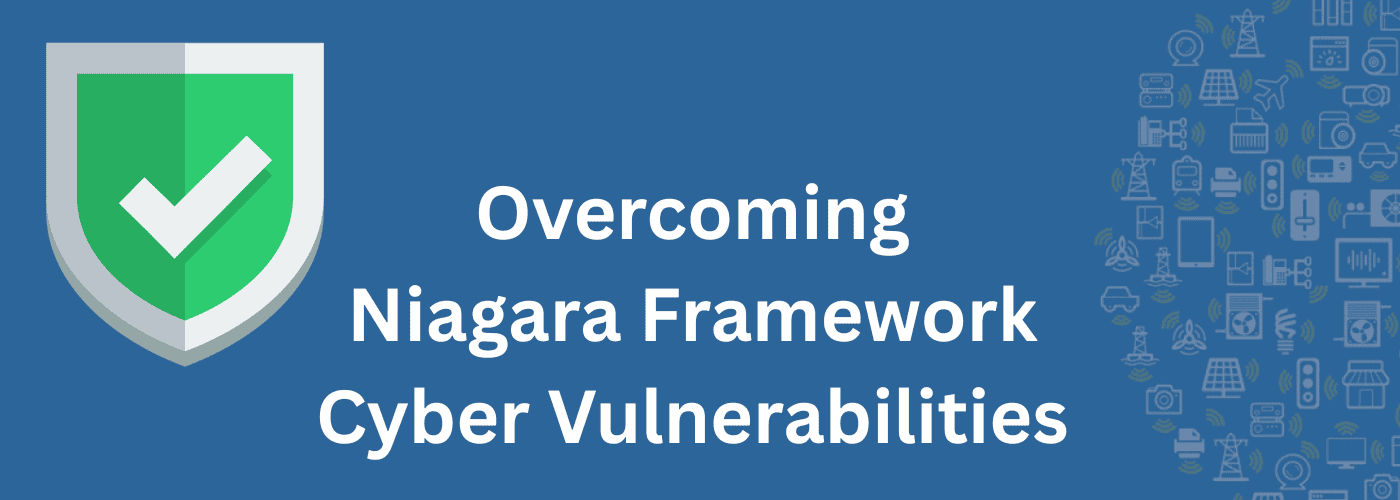 Overcoming Niagara Framework Cyber Vulnerabilities