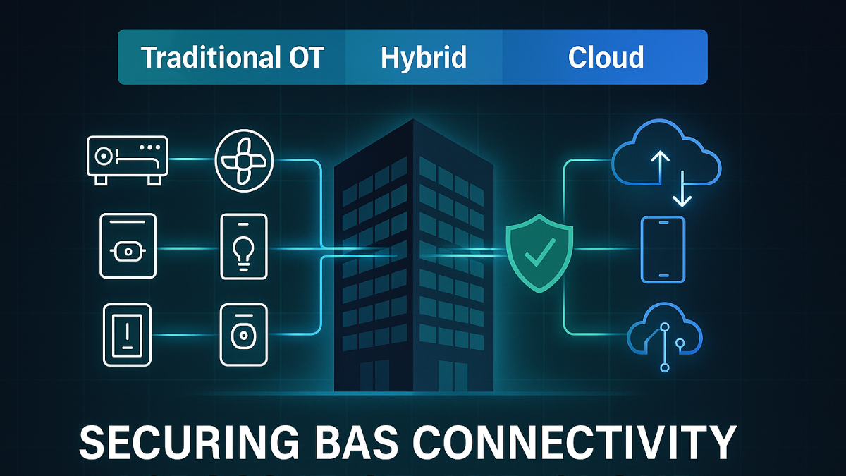 Securing BAS Connectivity Across Traditional, Hybrid, and Cloud Networks