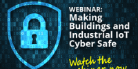 Webinar - Making Buildings and Industrial IoT Cyber Safe